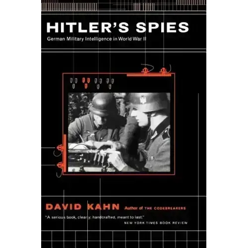 Hitler's Spies: German Military Intelligence in World War II