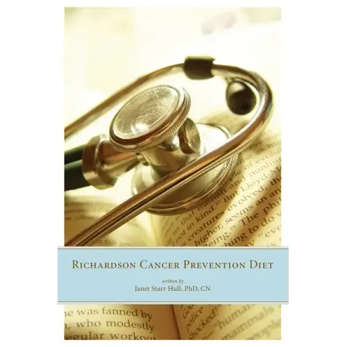 The Richardson Cancer Prevention Diet: A Nutrition and Diet Regimen for the Prevention of Cancer