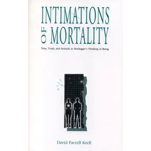 Intimations of Mortality: Time, Truth, and Finitude in Heidegger's Thinking of Being