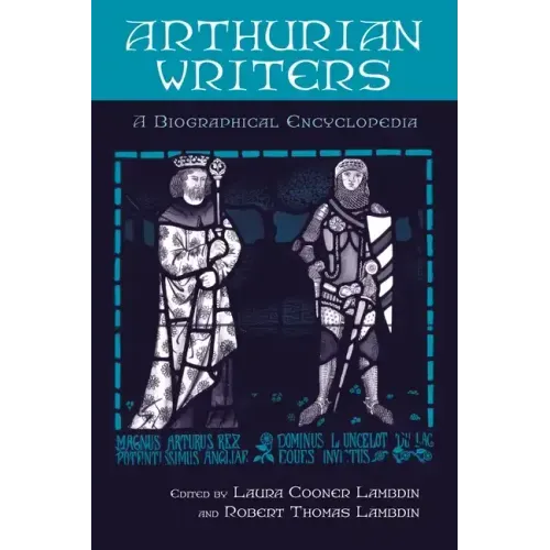 Arthurian Writers: A Biographical Encyclopedia