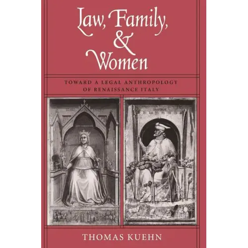 Law, Family, and Women: Toward a Legal Anthropology of Renaissance Italy