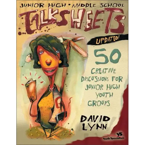 Junior High and Middle School Talksheets-Updated!: 50 Creative Discussions for Junior High Youth Groups