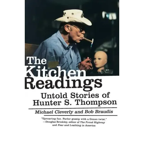 The Kitchen Readings: Untold Stories of Hunter S. Thompson