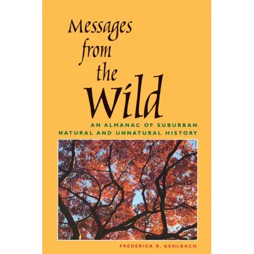 Messages from the Wild: An Almanac of Suburban Natural and Unnatural History