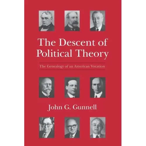 The Descent of Political Theory: The Genealogy of an American Vocation
