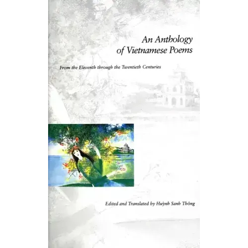 An Anthology of Vietnamese Poems: From the Eleventh Through the Twentieth Centuries