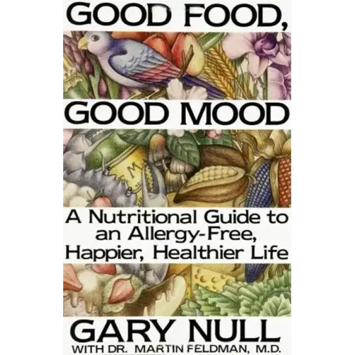 Good Food, Good Mood: How to Eat Right to Feel Right
