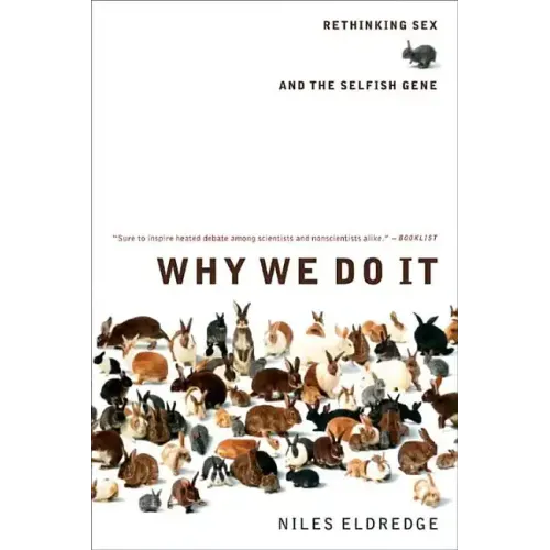 Why We Do It: Rethinking Sex and the Selfish Gene