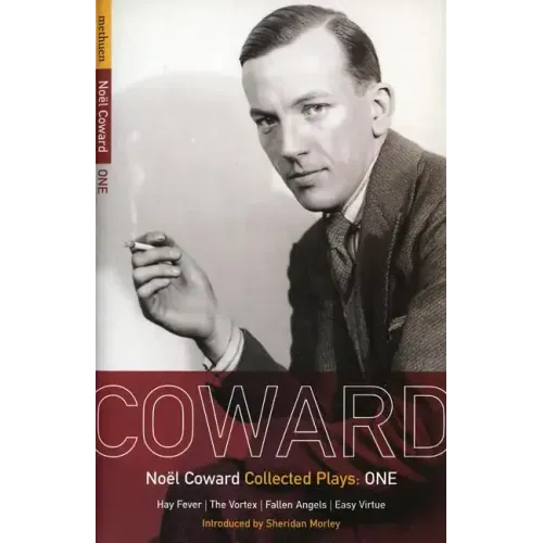 Coward Plays: 1: Hay Fever; The Vortex; Fallen Angels; Easy Virtue