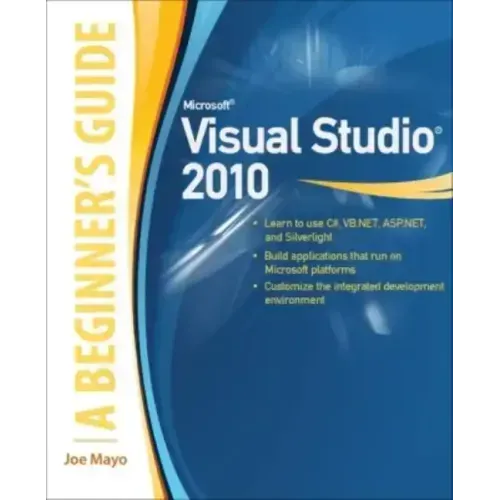 Microsoft Visual Studio 2010: A Beginner's Guide