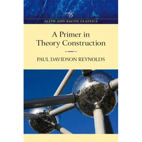 Primer in Theory Construction: An A&b Classics Edition