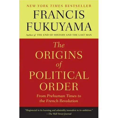 The Origins of Political Order: From Prehuman Times to the French Revolution