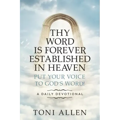 Thy Word Is Forever Established in Heaven: Put Your Voice to God's Word! A Daily Devotional