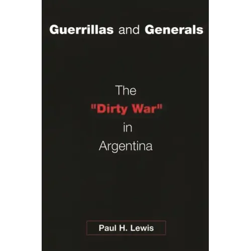 Guerrillas and Generals: The Dirty War in Argentina