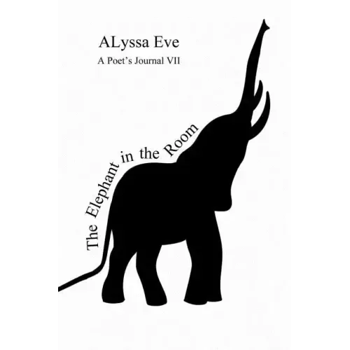 The Elephant In The Room - A Poet's Journal VII