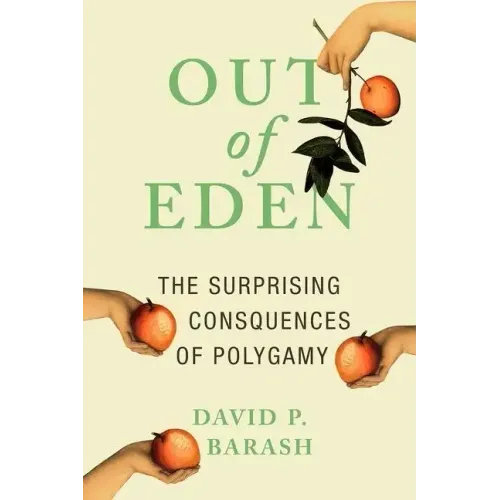 Out of Eden: The Surprising Consequences of Polygamy