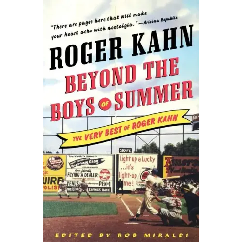 Beyond the Boys of Summer: The Very Best of Roger Kahn
