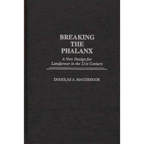 Breaking the Phalanx: A New Design for Landpower in the 21st Century
