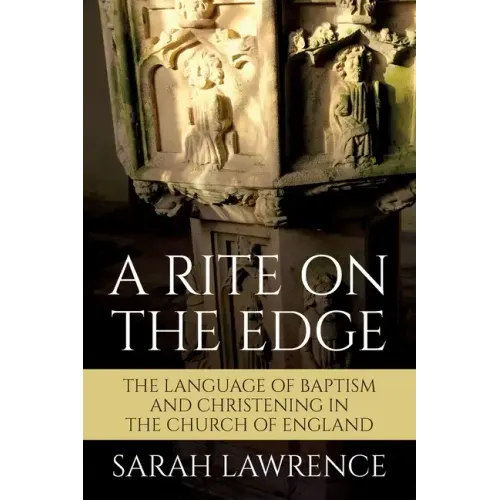 A Rite on the Edge: The Language of Baptism and Christening in the Church of England