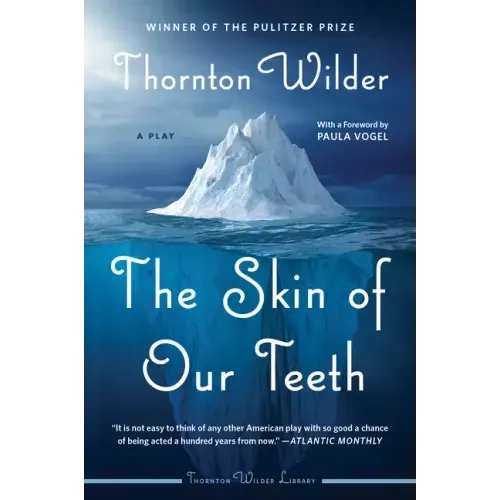 The Skin of Our Teeth: A Play