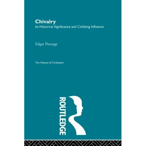 Chivalry: Its Historical Significance and Civilizing Influence