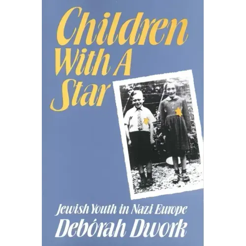 Children with a Star: Jewish Youth in Nazi Europe