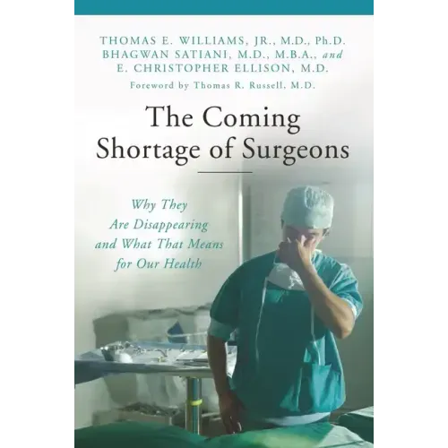 The Coming Shortage of Surgeons: Why They Are Disappearing and What That Means for Our Health