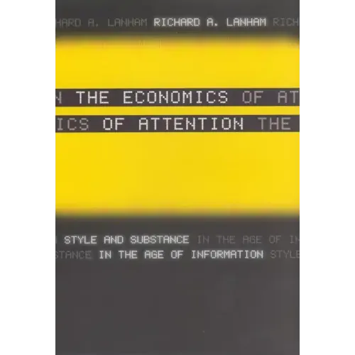The Economics of Attention: Style and Substance in the Age of Information