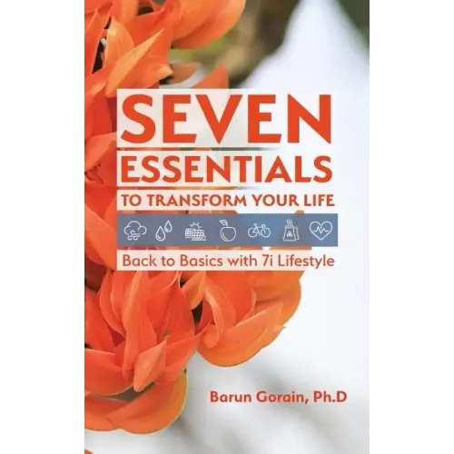 Seven Essentials to Transform Your Life: Back to Basics with 7i Lifestyle