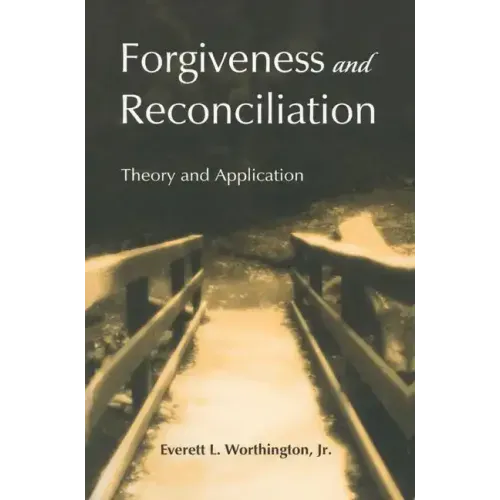 Forgiveness and Reconciliation: Theory and Application
