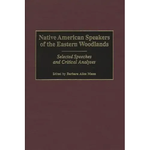 Native American Speakers of the Eastern Woodlands: Selected Speeches and Critical Analyses