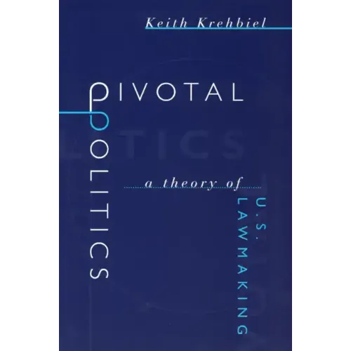 Pivotal Politics: A Theory of U.S. Lawmaking