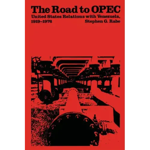 The Road to OPEC: United States Relations with Venezuela, 1919-1976