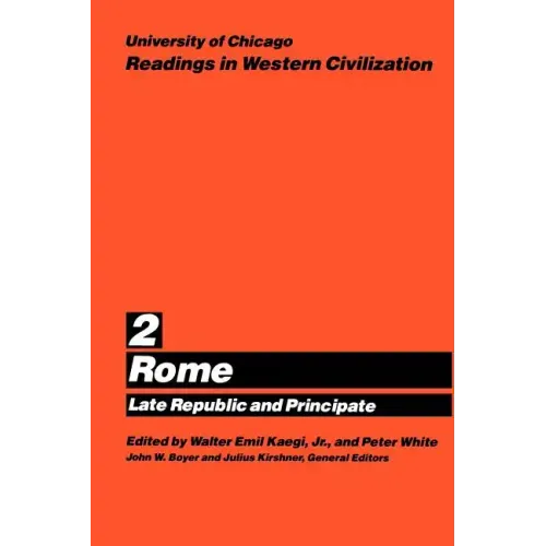 University of Chicago Readings in Western Civilization, Volume 2: Rome: Late Republic and Principate