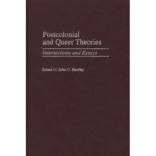 Postcolonial and Queer Theories: Intersections and Essays