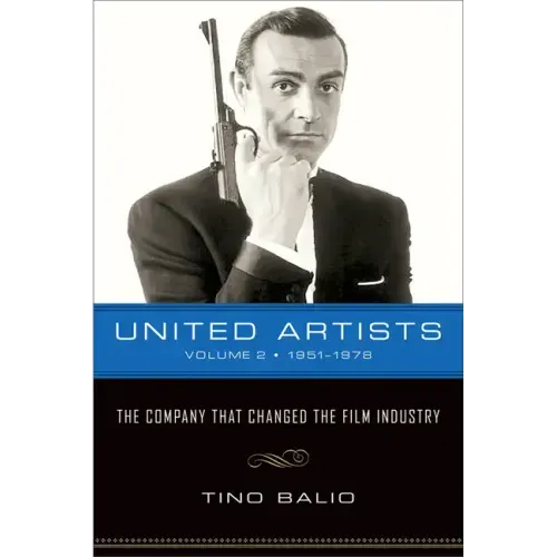 United Artists, Volume 2, 1951-1978: The Company That Changed the Film Industry