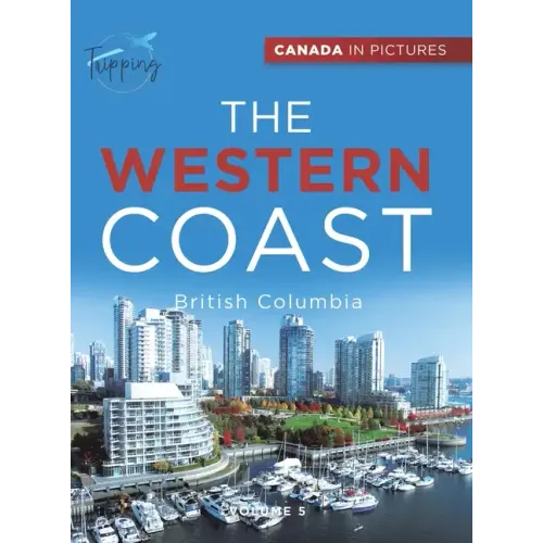 Canada In Pictures: The Western Coast - Volume 5 - British Columbia