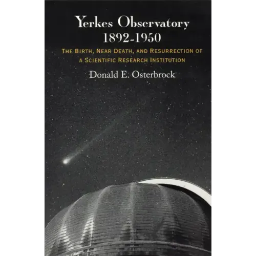 Yerkes Observatory, 1892-1950: The Birth, Near Death, and Resurrection of a Scientific Research Institution