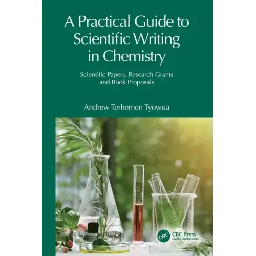 A Practical Guide to Scientific Writing in Chemistry: Scientific Papers, Research Grants and Book Proposals