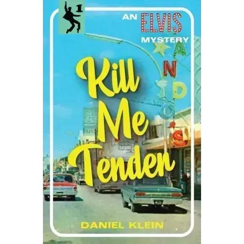 Kill Me Tender: An Elvis Mystery