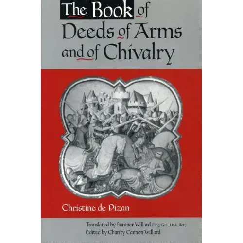 The Book of Deeds of Arms and of Chivalry: By Christine de Pizan