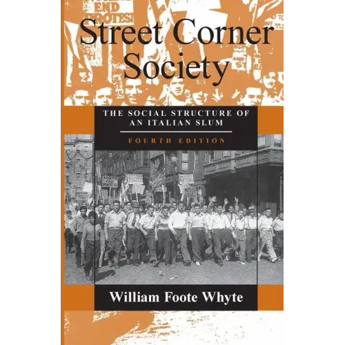 Street Corner Society: The Social Structure of an Italian Slum