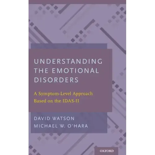 Understanding the Emotional Disorders: A Symptom-Level Approach Based on the Idas-II