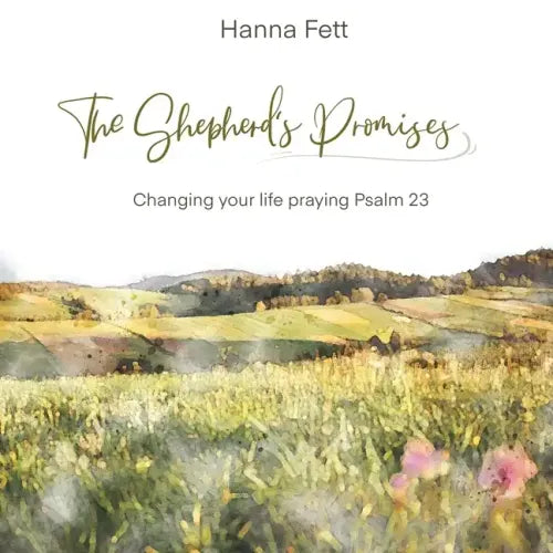 The Shepherd's Promises: Changing Your Life Praying Psalm 23