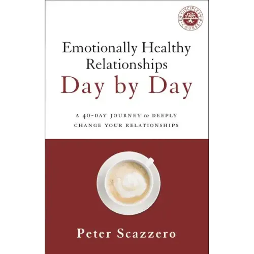 Emotionally Healthy Relationships Day by Day: A 40-Day Journey to Deeply Change Your Relationships