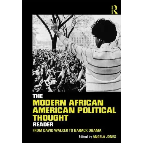 The Modern African American Political Thought Reader: From David Walker to Barack Obama