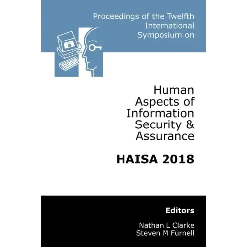 Proceedings of the Twelfth International Symposium on Human Aspects of Information Security & Assurance (HAISA 2018)