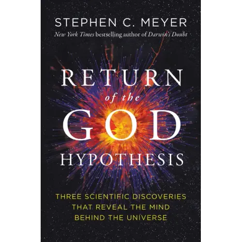 Return of the God Hypothesis: Three Scientific Discoveries That Reveal the Mind Behind the Universe
