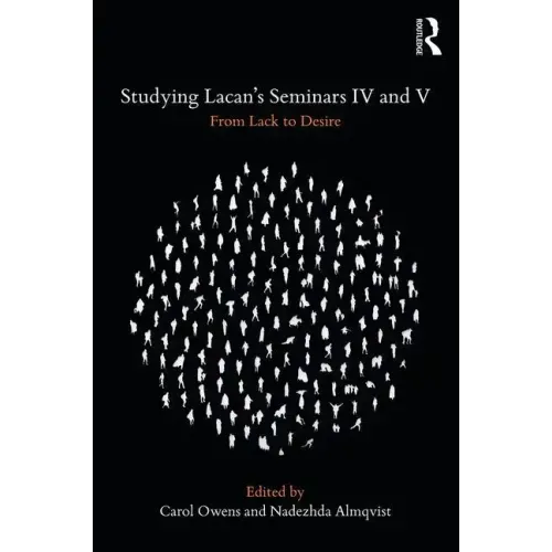 Studying Lacan's Seminars IV and V: From Lack to Desire