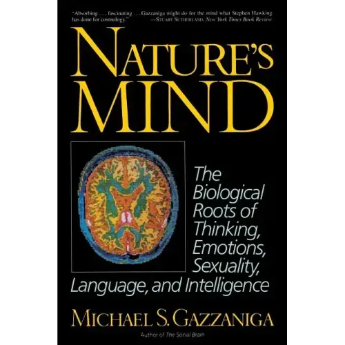 Nature's Mind: Biological Roots of Thinking, Emotions, Sexuality, Language, and Intelligence
